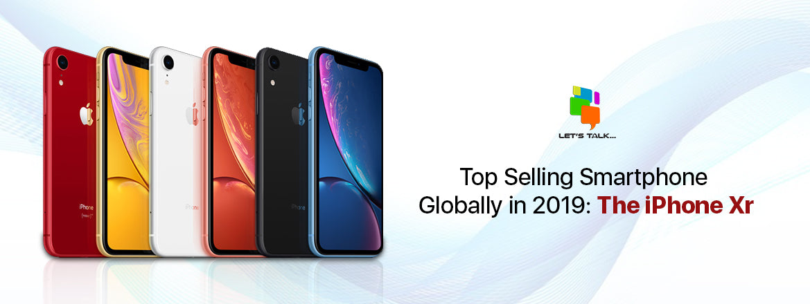 Top Selling Smartphone Globally In 2019: The iPhone Xr